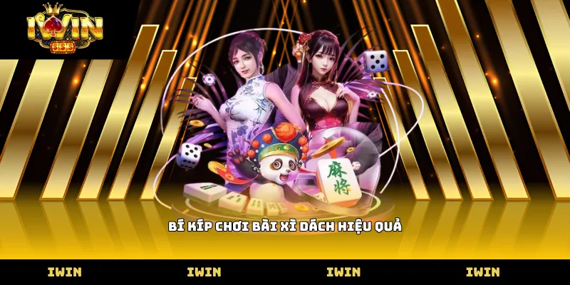 Bí Kíp Chơi Bài Xì Dách Hiệu Quả