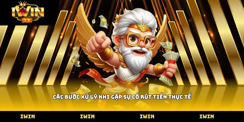 Các bước xử lý khi gặp sự cố rút tiền thực tế