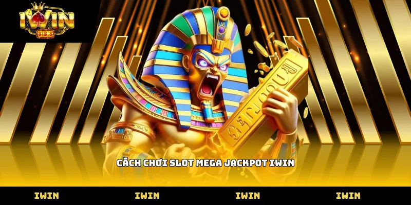 Cách chơi slot Mega Jackpot Iwin