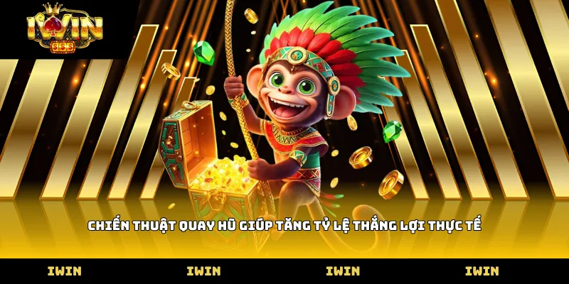 Chiến thuật quay hũ giúp tăng tỷ lệ thắng lợi thực tế