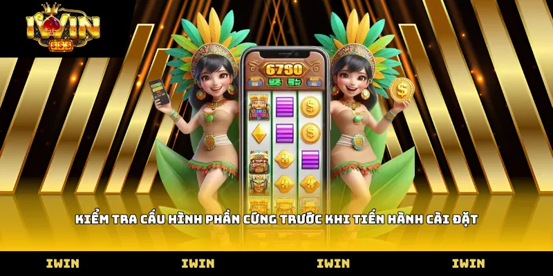 Kiểm tra cấu hình phần cứng trước khi tiến hành cài đặt