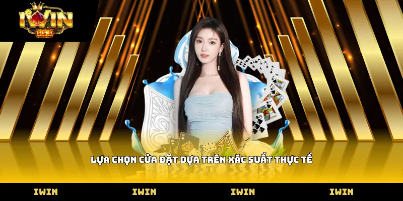 Lựa chọn cửa đặt dựa trên xác suất thực tế