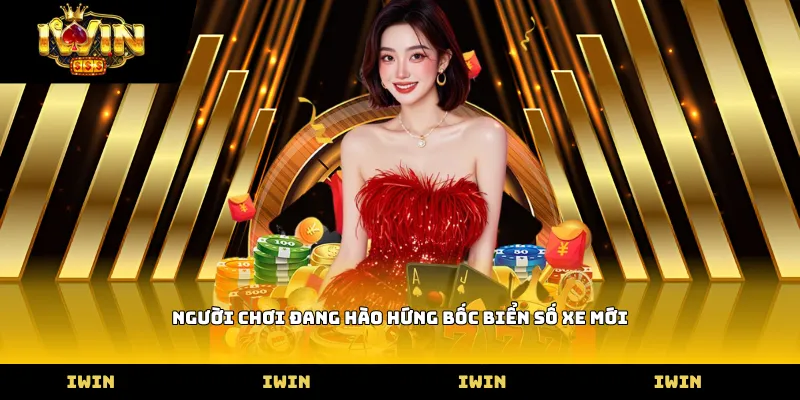 Người chơi đang hào hứng bốc biển số xe mới