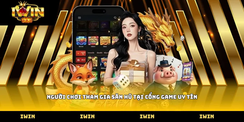 Người chơi tham gia săn hũ tại cổng game uy tín