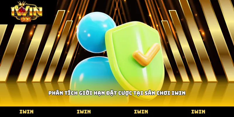 Phân tích giới hạn đặt cược tại sân chơi iWIN