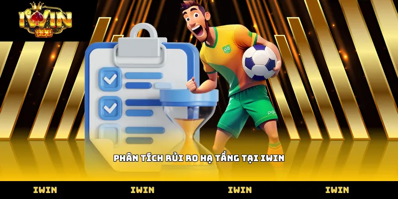 Phân tích rủi ro hạ tầng tại iWIN
