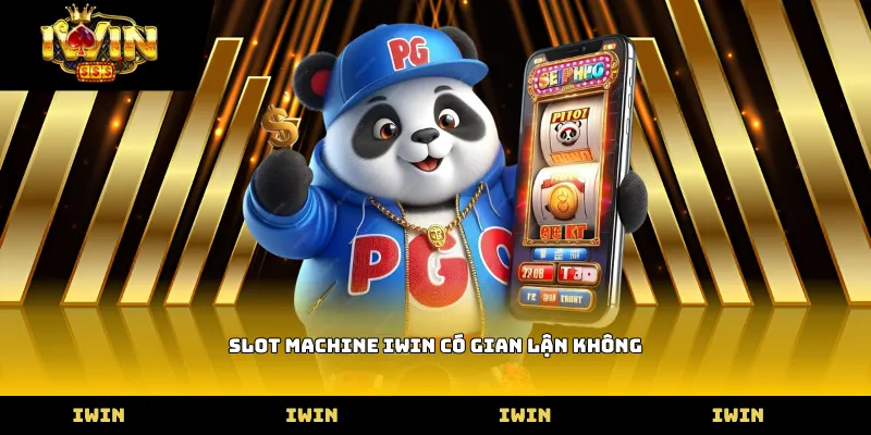 Slot machine iwin có gian lận không