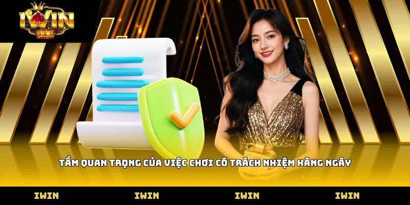 Tầm quan trọng của việc Chơi có trách nhiệm hàng ngày