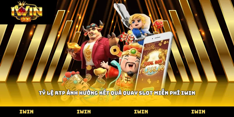Tỷ lệ RTP ảnh hưởng kết quả Quay slot miễn phí Iwin