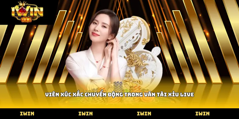Viên xúc xắc chuyển động trong ván Tài xỉu live